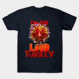 I'm the Loud Turkey T-Shirt